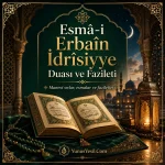 Esmâ-i Erbaîn İdrîsiyye Duası ve Fazileti