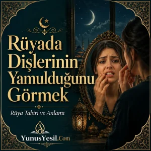 Rüyada Dişlerinin Yamulduğunu Görmek